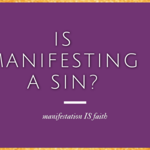 manifestation IS faith