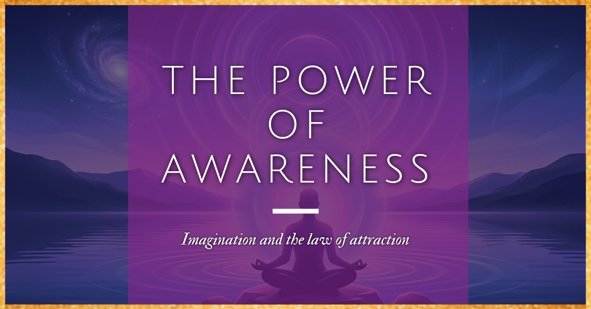 Featured graphic for a blog post. In the center, a silhouette of a person sits in a meditative pose on a rock overlooking a calm body of water and mountains at night. A translucent purple overlay covers the center, displaying the text "THE POWER OF AWARENESS" in bold white caps. Below a small white divider line, the subtitle reads "Imagination and the law of attraction" in italics. The image includes a galaxy in the sky and is framed by a gold glitter border.