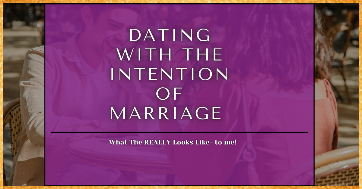 Dating With the Intention of Marriage